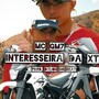 Interesseira da Xt (Explicit)