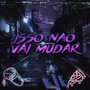 Isso Não Vai Mudar (Explicit)