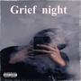 Grief night (Explicit)