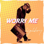 Worry Me