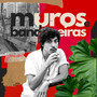 Muros e Bandeiras (Explicit)
