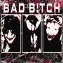 BAD B!TCH (Explicit)