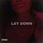 Lay Down (Explicit)