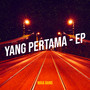 Yang Pertama - EP