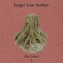 Forget Your Mother