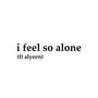 I Feel So Alone