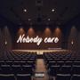 Nobody care (Explicit)