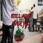 Still Ain't Over You (feat. Og Hye)