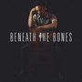 Beneath The Bones