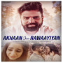 Akhaan Jaa Rawaayiyan - Single