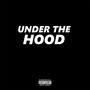 UNDER THE HOOD (Explicit)