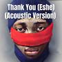 Thank You (Eshe) (feat. Xtee Timson) [Acoustic Version]