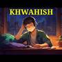 Khwahish