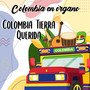 Colombia en Órgano - Colombia Tierra Querida