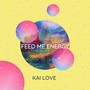 Feed Me Energy (Explicit)