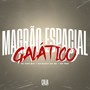 Magrão Espacial Galático (Explicit)