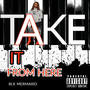 Take It From Here (Explicit)