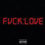 Fvck Love (feat. FrankkLuis) [Explicit]