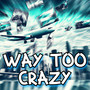 Way Too Crazy (Instrumental Version)