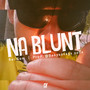 Na Blunt (Explicit)