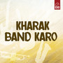 Kharak Band Karo (Original Motion Picture Soundtrack)