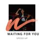 Waiting For You (Speed Up)