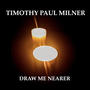 Draw me Nearer (feat. Dorilee Milner)