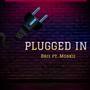 PLUGGED IN