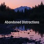 Abandoned Distractions