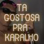 TA GOSTOSA PRA KARALHO (feat. Mc Fabinho da Osk, Mc Gordinho do Catarina & mc 2f) [Explicit]