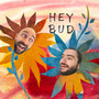 Hey Bud