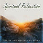 Spiritual Relaxation - Praise and Worship on Piano