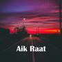 Aik Raat