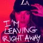 I'm Leaving Right Away (Explicit)