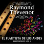 Raymond Thevenot: El Flautista de Los Andes - Masterpieces, Vol. 2