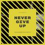 Never Give Up (Explicit)