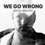 We Go Wrong (Explicit)