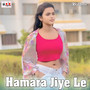 Hamara Jiye Le