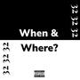 When & Where? (Explicit)