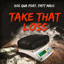 TAKE THAT LOSS (feat. Fatt Macc) [Explicit]