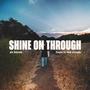 Shine on Through
