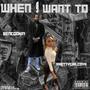 When I Want To (feat. PrettyGirlCoya) [Explicit]