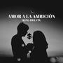 Amor A La Ambición