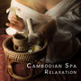 Cambodian Spa Relaxation (Soothing & Calming Music for Asian Massage)