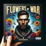 Flowers Of War (feat. Sickdope) [Explicit]