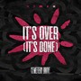 It's Over (It's Done) [Explicit]