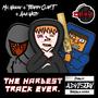 THE HARDEST TRACK EVER (feat. Mc Neeky, Trappy Clap.t & Aka Wetty) [Explicit]