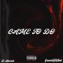 Came to do (feat. GroovinWitSlink)