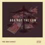 Against The Law (feat. Rj Blair & Inder) [Explicit]