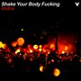 Shake Your Body ****ing